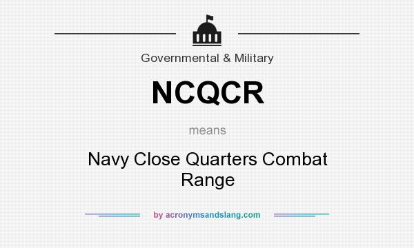 What does NCQCR mean? It stands for Navy Close Quarters Combat Range