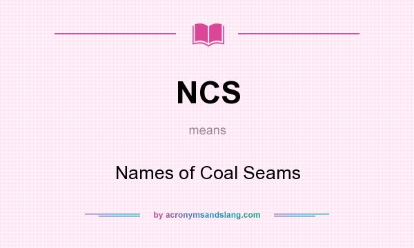 What does NCS mean? It stands for Names of Coal Seams