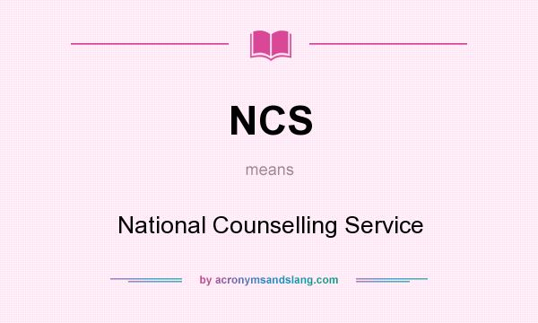 What does NCS mean? It stands for National Counselling Service