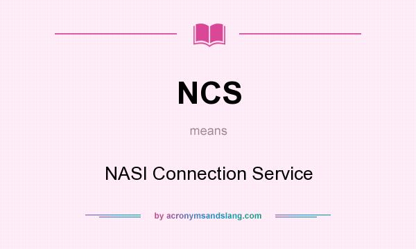 What does NCS mean? It stands for NASI Connection Service