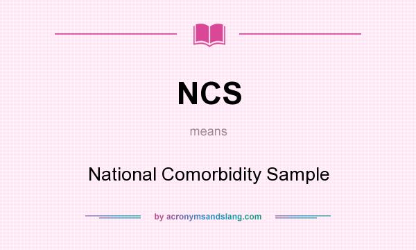 What does NCS mean? It stands for National Comorbidity Sample