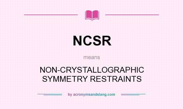 What does NCSR mean? It stands for NON-CRYSTALLOGRAPHIC SYMMETRY RESTRAINTS