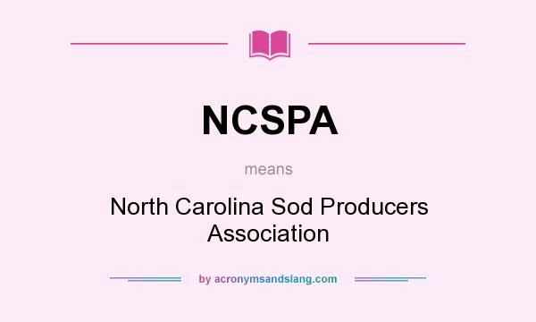 What does NCSPA mean? It stands for North Carolina Sod Producers Association