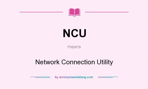 What does NCU mean? It stands for Network Connection Utility