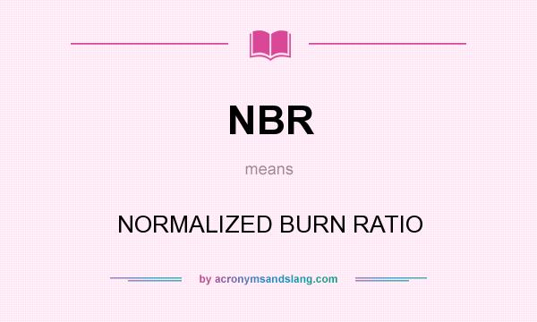 What does NBR mean? It stands for NORMALIZED BURN RATIO