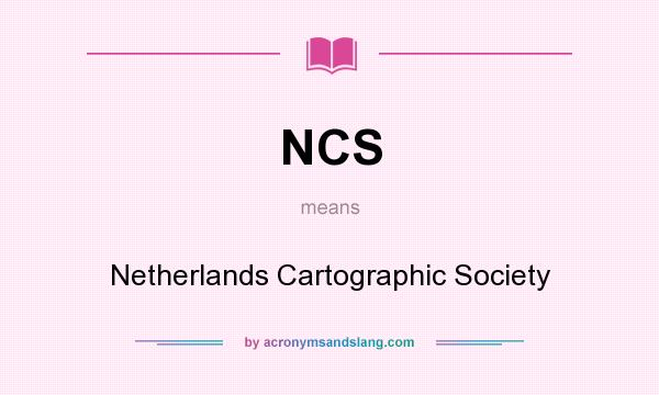 What does NCS mean? It stands for Netherlands Cartographic Society