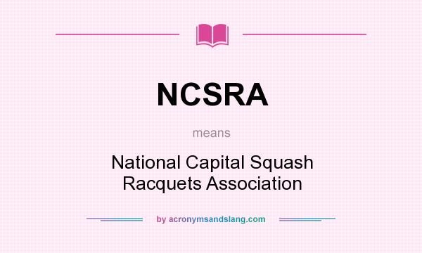 What does NCSRA mean? It stands for National Capital Squash Racquets Association