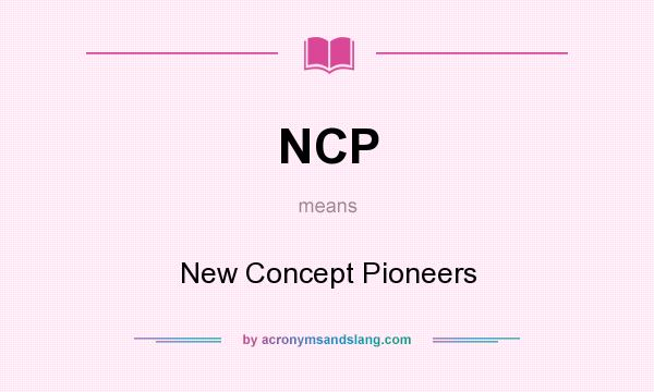 What does NCP mean? It stands for New Concept Pioneers