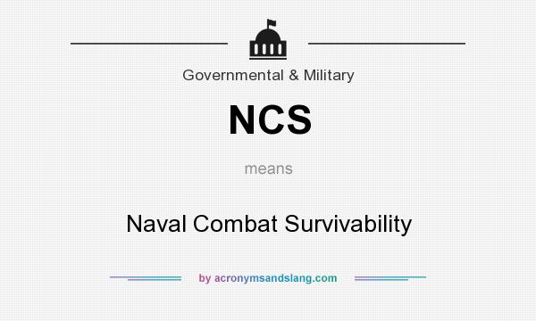 What does NCS mean? It stands for Naval Combat Survivability