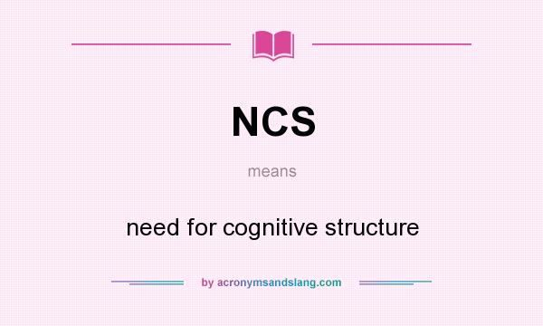 What does NCS mean? It stands for need for cognitive structure