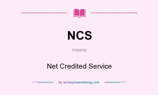 What does NCS mean? It stands for Net Credited Service