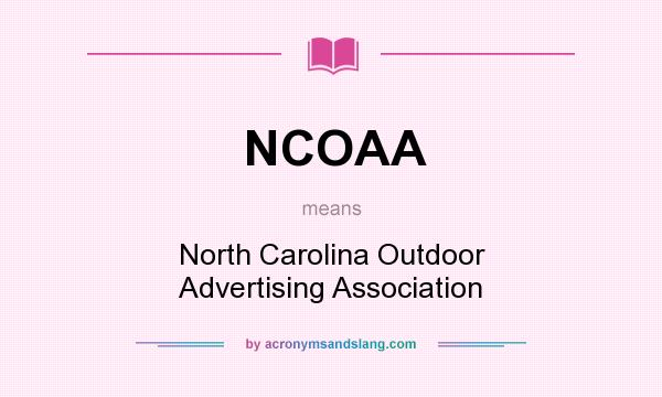 What does NCOAA mean? It stands for North Carolina Outdoor Advertising Association