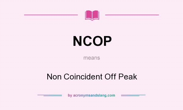 What does NCOP mean? It stands for Non Coincident Off Peak