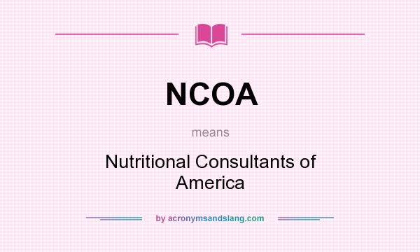 What does NCOA mean? It stands for Nutritional Consultants of America