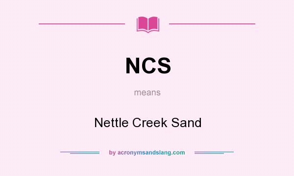 What does NCS mean? It stands for Nettle Creek Sand
