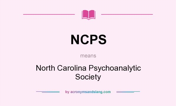 What does NCPS mean? It stands for North Carolina Psychoanalytic Society