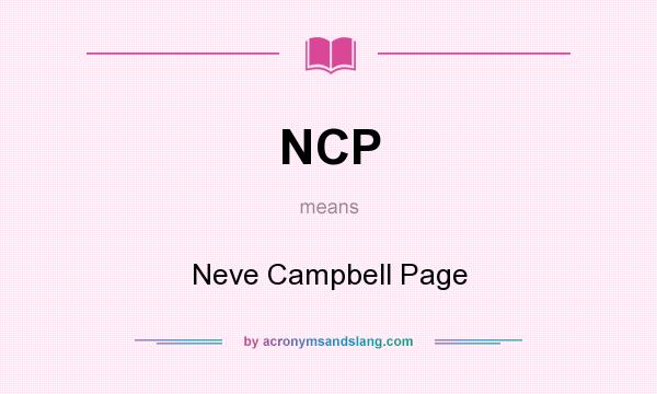 What does NCP mean? It stands for Neve Campbell Page