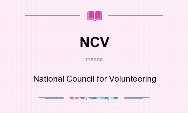 What does NCV mean? It stands for National Council for Volunteering