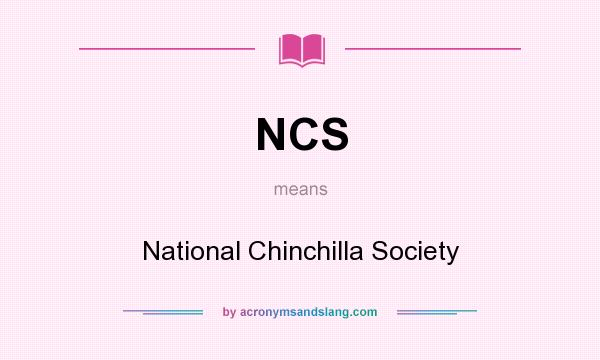 What does NCS mean? It stands for National Chinchilla Society