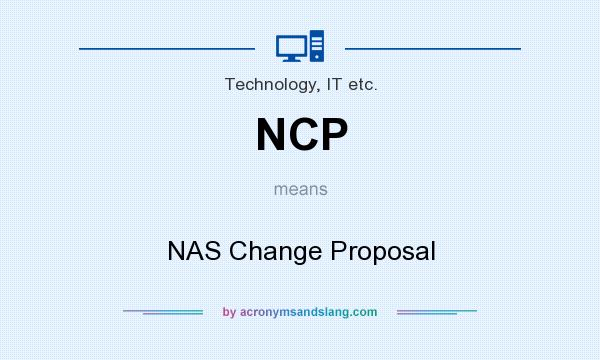 What does NCP mean? It stands for NAS Change Proposal