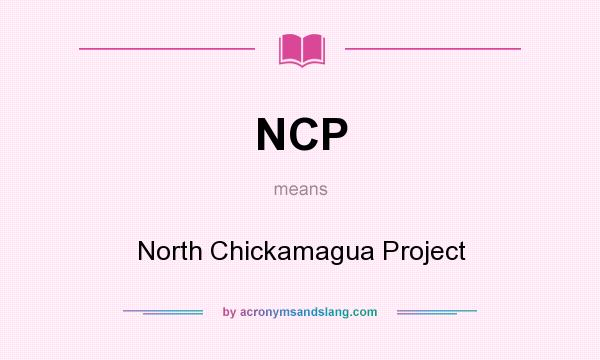 What does NCP mean? It stands for North Chickamagua Project