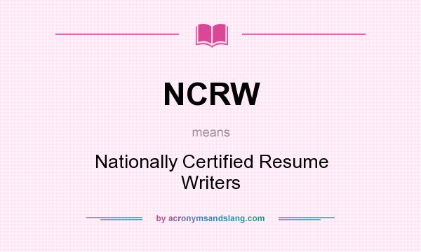 What does NCRW mean? It stands for Nationally Certified Resume Writers