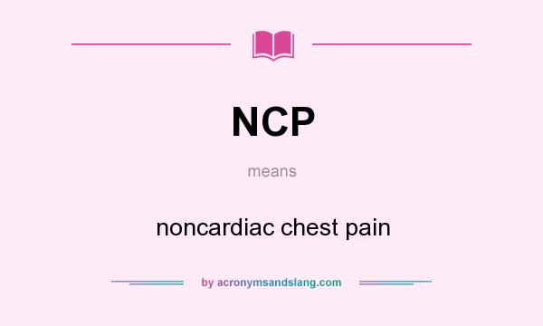 What does NCP mean? It stands for noncardiac chest pain