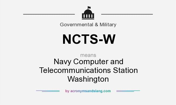 What does NCTS-W mean? It stands for Navy Computer and Telecommunications Station Washington