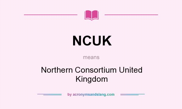 What does NCUK mean? It stands for Northern Consortium United Kingdom