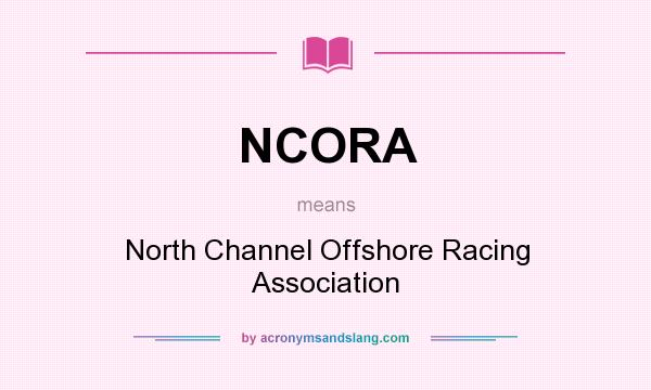 What does NCORA mean? It stands for North Channel Offshore Racing Association
