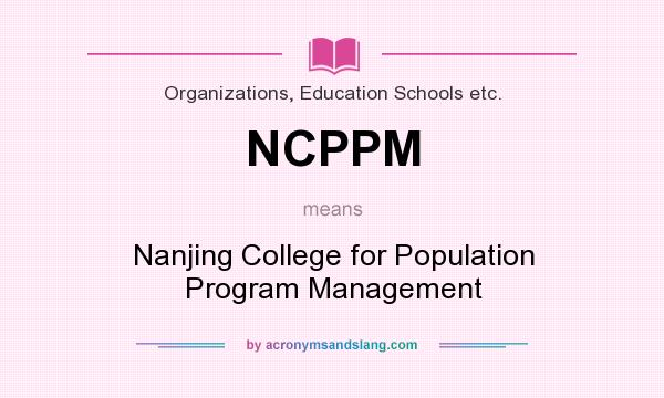 What does NCPPM mean? It stands for Nanjing College for Population Program Management