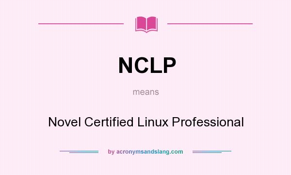 What does NCLP mean? It stands for Novel Certified Linux Professional