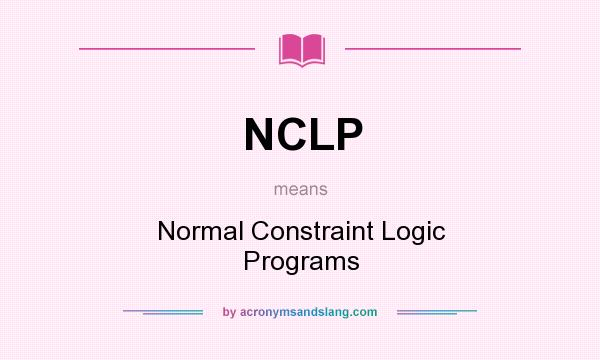What does NCLP mean? It stands for Normal Constraint Logic Programs