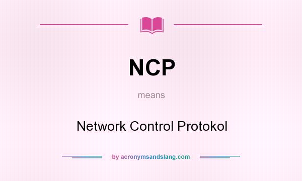 What does NCP mean? It stands for Network Control Protokol