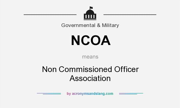 What does NCOA mean? It stands for Non Commissioned Officer Association