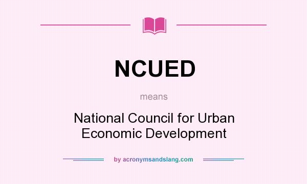 What does NCUED mean? It stands for National Council for Urban Economic Development
