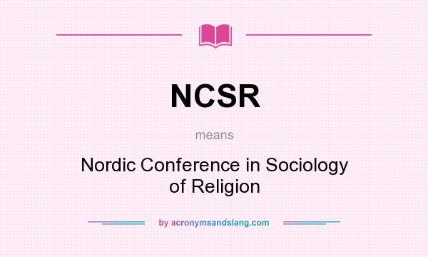 What does NCSR mean? It stands for Nordic Conference in Sociology of Religion