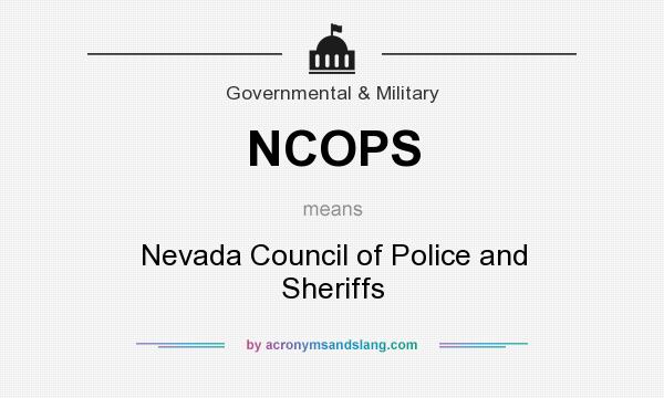 What does NCOPS mean? It stands for Nevada Council of Police and Sheriffs