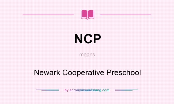 What does NCP mean? It stands for Newark Cooperative Preschool