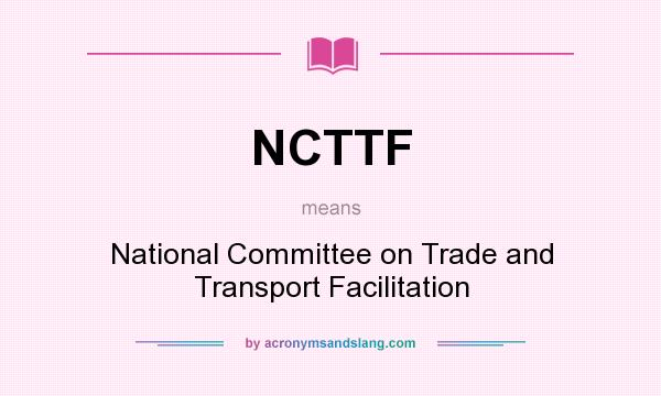 What does NCTTF mean? It stands for National Committee on Trade and Transport Facilitation