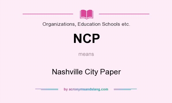 What does NCP mean? It stands for Nashville City Paper