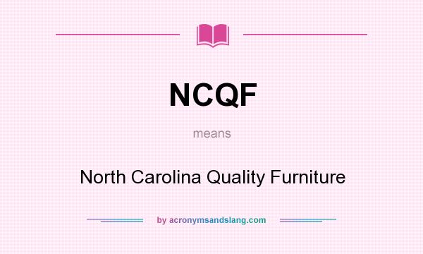 What does NCQF mean? It stands for North Carolina Quality Furniture