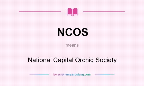 What does NCOS mean? It stands for National Capital Orchid Society