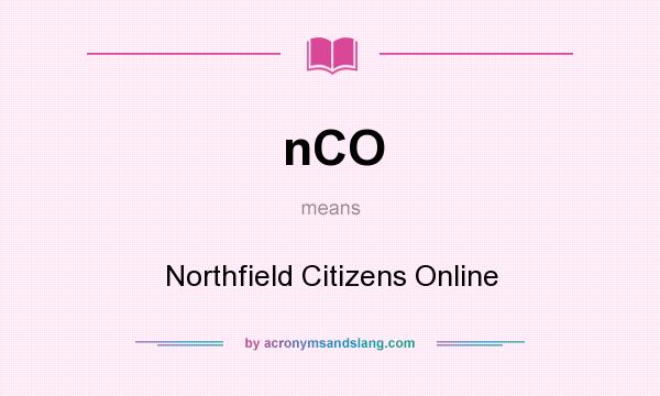 What does nCO mean? It stands for Northfield Citizens Online