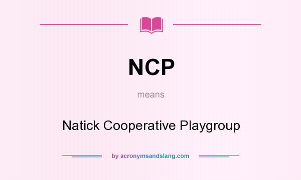 What does NCP mean? It stands for Natick Cooperative Playgroup