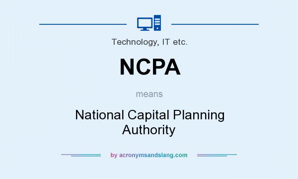 What does NCPA mean? It stands for National Capital Planning Authority