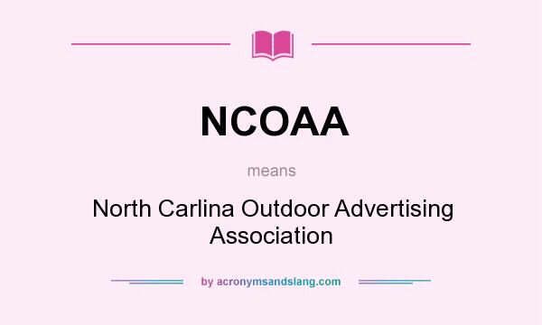 What does NCOAA mean? It stands for North Carlina Outdoor Advertising Association