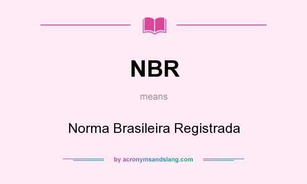 What does NBR mean? It stands for Norma Brasileira Registrada