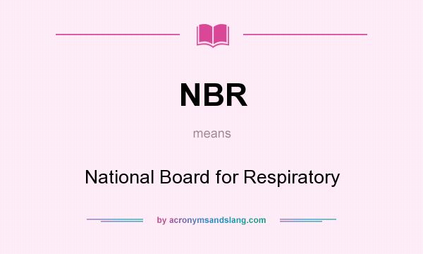 What does NBR mean? It stands for National Board for Respiratory