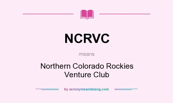 What does NCRVC mean? It stands for Northern Colorado Rockies Venture Club